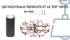 Nouveautés et top vente Axis71